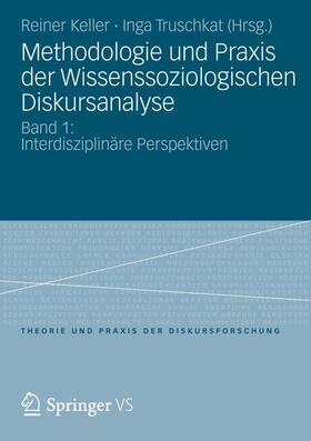 Truschkat / Keller |  Methodologie und Praxis der Wissenssoziologischen Diskursanalyse | Buch |  Sack Fachmedien