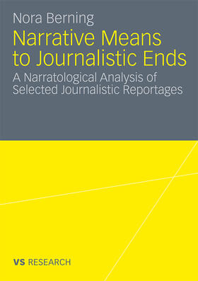 Berning | Narrative Means to Journalistic Ends | Buch | 978-3-531-17910-0 | sack.de