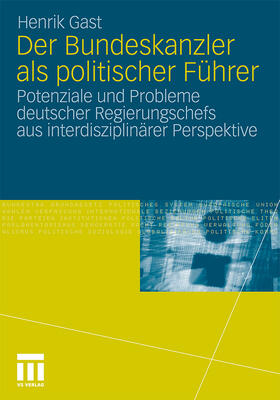 Gast |  Der Bundeskanzler als politischer Führer | Buch |  Sack Fachmedien