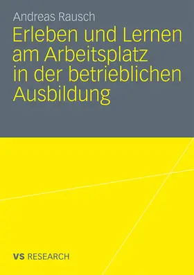 Rausch |  Erleben und Lernen am Arbeitsplatz in der betrieblichen Ausbildung | Buch |  Sack Fachmedien