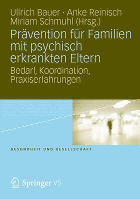 Bauer / Schmuhl / Reinisch |  Prävention für Familien mit psychisch kranken Eltern | Buch |  Sack Fachmedien