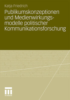 Schwer |  Publikumskonzeptionen und Medienwirkungsmodelle politischer Kommunikationsforschung | Buch |  Sack Fachmedien