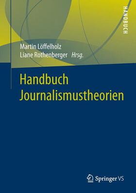 Rothenberger / Löffelholz |  Handbuch Journalismustheorien | Buch |  Sack Fachmedien