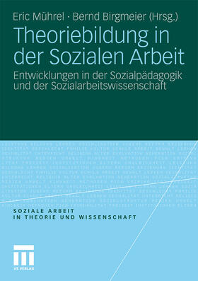 Birgmeier / Mührel | Theoriebildung in der Sozialen Arbeit | Buch | 978-3-531-18170-7 | sack.de