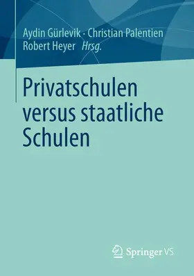 Gürlevik / Heyer / Palentien |  Privatschulen versus staatliche Schulen | Buch |  Sack Fachmedien