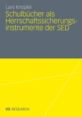 Knopke |  Schulbücher als Herrschaftssicherungsinstrumente der SED | Buch |  Sack Fachmedien