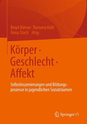 Bütow / Stach / Kahl |  Körper ¿ Geschlecht ¿ Affekt | Buch |  Sack Fachmedien