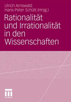 Schütt / Arnswald | Rationalität und Irrationalität in den Wissenschaften | Buch | 978-3-531-18269-8 | sack.de