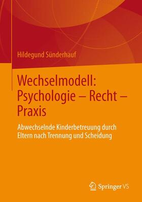 Sünderhauf |  Wechselmodell: Psychologie ¿ Recht ¿ Praxis | Buch |  Sack Fachmedien