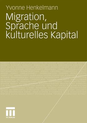Henkelmann |  Migration, Sprache und kulturelles Kapital | Buch |  Sack Fachmedien