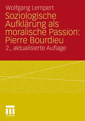 Lempert |  Soziologische Aufklärung als moralische Passion: Pierre Bourdieu | Buch |  Sack Fachmedien
