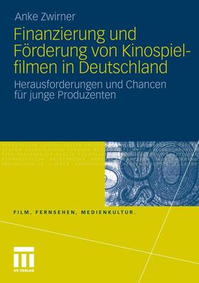 Zwirner |  Finanzierung und Förderung von Kinospielfilmen in Deutschland | Buch |  Sack Fachmedien