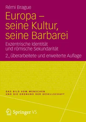 Brague |  Europa - seine Kultur, seine Barbarei | Buch |  Sack Fachmedien