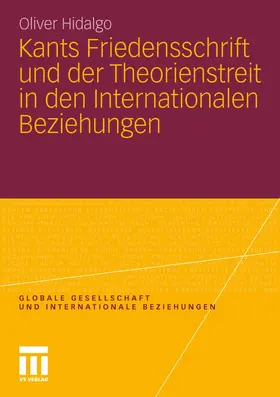 Hidalgo |  Kants Friedensschrift und der Theorienstreit in den Internationalen Beziehungen | Buch |  Sack Fachmedien