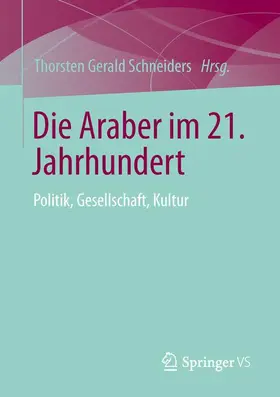 Schneiders |  Die Araber im 21. Jahrhundert | Buch |  Sack Fachmedien