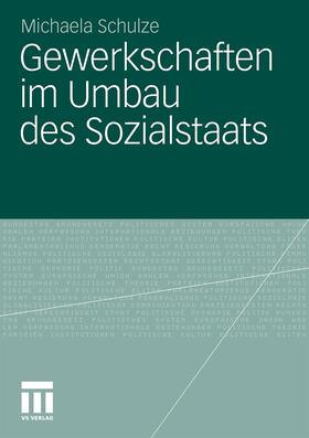 Schulze |  Gewerkschaften im Umbau des Sozialstaats | Buch |  Sack Fachmedien
