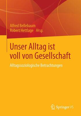 Hettlage / Bellebaum |  Unser Alltag ist voll von Gesellschaft | Buch |  Sack Fachmedien