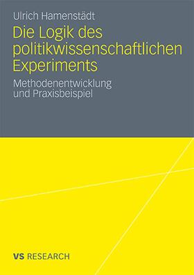 Hamenstädt |  Die Logik des politikwissenschaftlichen Experiments | Buch |  Sack Fachmedien