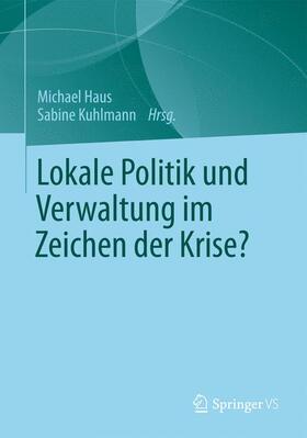 Kuhlmann / Haus |  Lokale Politik und Verwaltung im Zeichen der Krise? | Buch |  Sack Fachmedien
