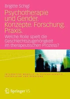 Schigl |  Psychotherapie und Gender. Konzepte. Forschung. Praxis. | Buch |  Sack Fachmedien