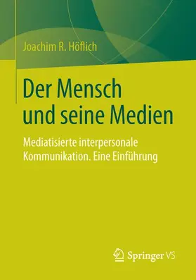 Höflich |  Der Mensch und seine Medien | Buch |  Sack Fachmedien