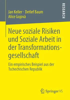 Keller / Gojová / Baum |  Neue soziale Risiken und Soziale Arbeit in der Transformationsgesellschaft | Buch |  Sack Fachmedien