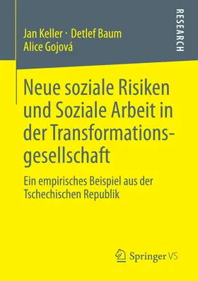 Keller / Baum / Gojová |  Neue soziale Risiken und Soziale Arbeit in der Transformationsgesellschaft | eBook | Sack Fachmedien