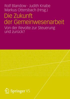 Blandow / Knabe / Ottersbach |  Die Zukunft der Gemeinwesenarbeit | Buch |  Sack Fachmedien