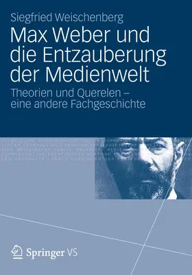 Weischenberg |  Max Weber und die Entzauberung der Medienwelt | Buch |  Sack Fachmedien