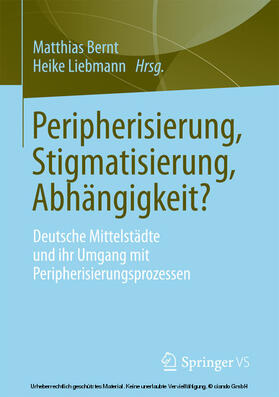 Bernt / Liebmann |  Peripherisierung, Stigmatisierung, Abhängigkeit? | eBook | Sack Fachmedien