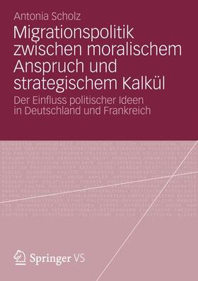 Scholz |  Migrationspolitik zwischen moralischem Anspruch und strategischem Kalkül | Buch |  Sack Fachmedien