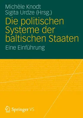 Knodt / Urdze | Die politischen Systeme der baltischen Staaten | Buch | 978-3-531-19555-1 | sack.de