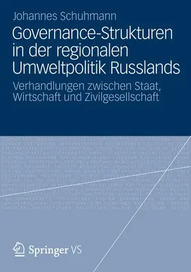 Schuhmann |  Governance-Strukturen in der regionalen Umweltpolitik Russlands | Buch |  Sack Fachmedien