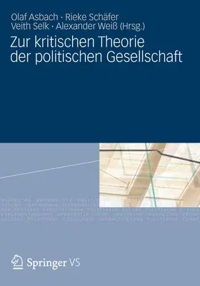 Asbach / Schäfer / Selk | Zur kritischen Theorie der politischen Gesellschaft | Buch | 978-3-531-19668-8 | sack.de