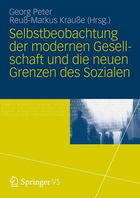 Krauße / Peter |  Selbstbeobachtung der modernen Gesellschaft und die neuen Grenzen des Sozialen | Buch |  Sack Fachmedien