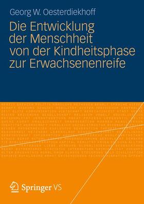 Oesterdiekhoff |  Die Entwicklung der Menschheit von der Kindheitsphase zur Erwachsenenreife | Buch |  Sack Fachmedien