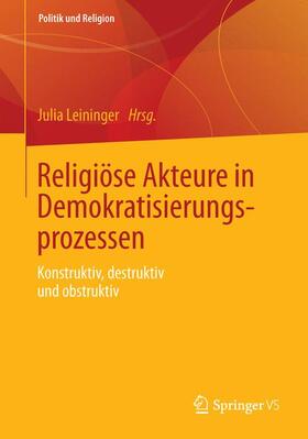 Leininger |  Religiöse Akteure in Demokratisierungsprozessen | Buch |  Sack Fachmedien