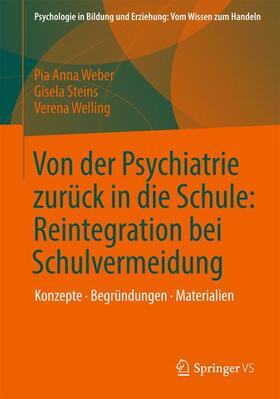 Weber / Steins / Welling |  Von der Psychiatrie zurück in die Schule: Reintegration bei Schulvermeidung | Buch |  Sack Fachmedien