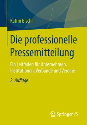 Bischl |  Die professionelle Pressemitteilung | Buch |  Sack Fachmedien