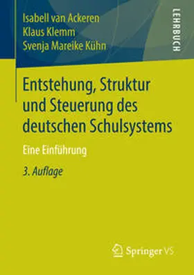 van Ackeren / Klemm / Kühn | Entstehung, Struktur und Steuerung des deutschen Schulsystems | E-Book | sack.de