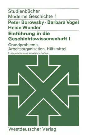 Vogel / Wunder |  Einführung in die Geschichtswissenschaft I: Grundprobleme, Arbeitsorganisation, Hilfsmittel | Buch |  Sack Fachmedien