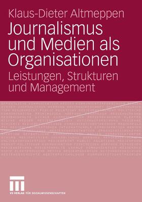 Altmeppen |  Journalismus und Medien als Organisationen | eBook | Sack Fachmedien