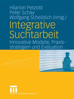 Petzold / Schay / Scheiblich |  Integrative Suchtarbeit | eBook | Sack Fachmedien