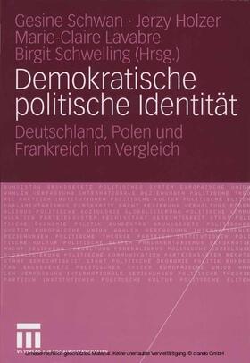 Schwan / Holzer / Lavabre |  Demokratische politische Identität | eBook | Sack Fachmedien