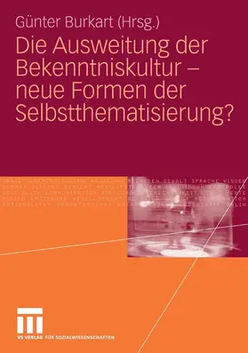 Burkart |  Die Ausweitung der Bekenntniskultur - neue Formen der Selbstthematisierung? | eBook | Sack Fachmedien