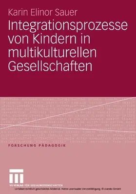 Sauer |  Integrationsprozesse von Kindern in multikulturellen Gesellschaften | eBook | Sack Fachmedien