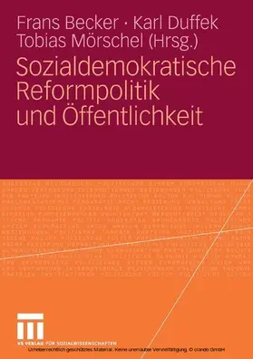 Becker / Duffek / Mörschel |  Sozialdemokratische Reformpolitik und Öffentlichkeit | eBook | Sack Fachmedien