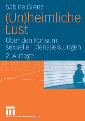 Grenz |  (Un)heimliche Lust | eBook | Sack Fachmedien