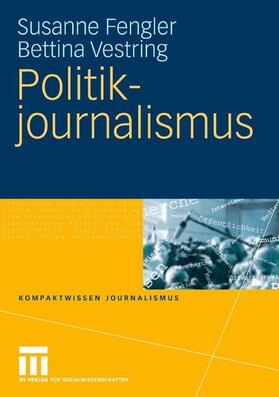 Fengler / Vestring |  Politikjournalismus | eBook | Sack Fachmedien