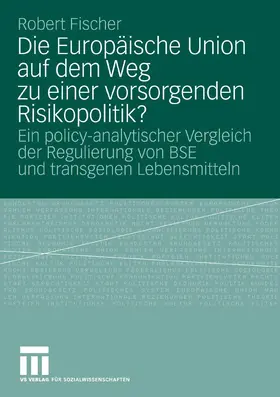 Fischer |  Die Europäische Union auf dem Weg zu einer vorsorgenden Risikopolitik? | eBook | Sack Fachmedien